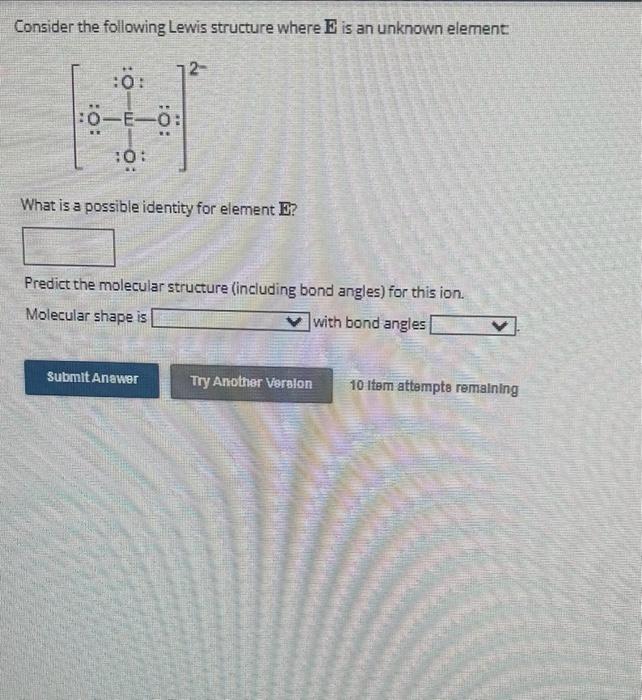 Solved Consider the following Lewis structure where E is an | Chegg.com