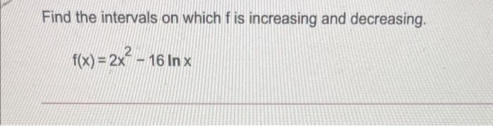 Solved Find the intervals on which f is increasing and | Chegg.com