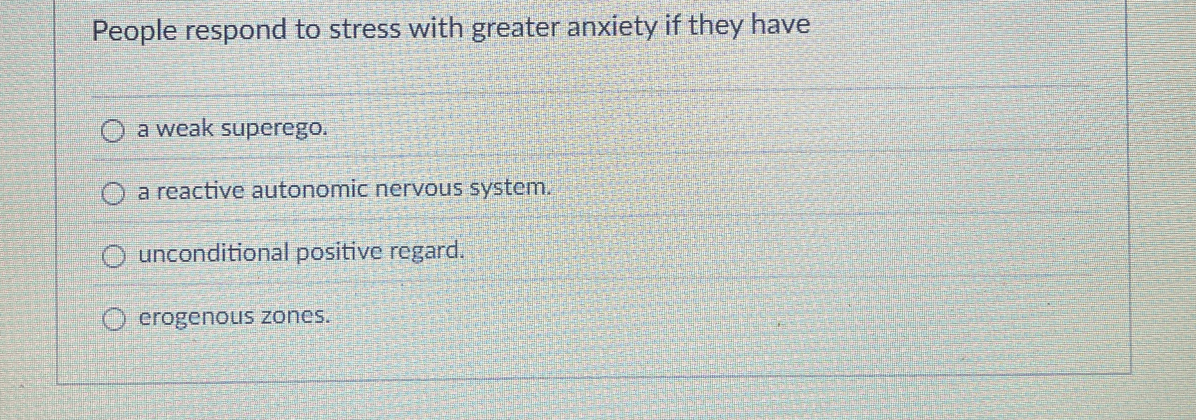 Solved People respond to stress with greater anxiety if they | Chegg.com