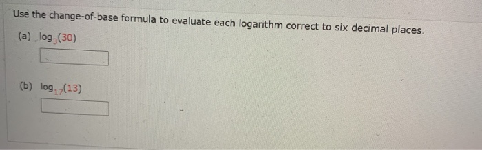 Solved Use The Change-of-base Formula To Evaluate Each | Chegg.com