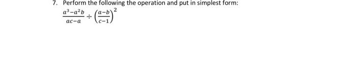 Solved 7. Perform the following the operation and put in | Chegg.com