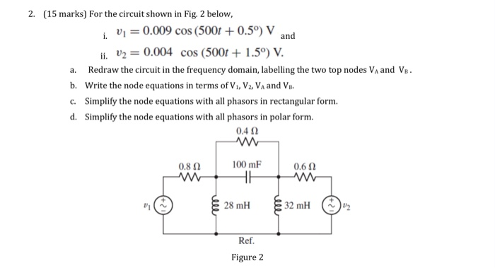 Solved (15 marks) For the circuit shown in Fig. 2 below, 2. | Chegg.com