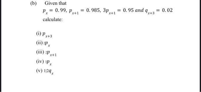 Solved B Given That Px 0 99 Px 1 0 985 3px 1 0 95 And Chegg