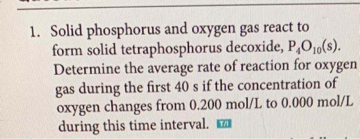 Solved 1. Solid phosphorus and oxygen gas react to form | Chegg.com