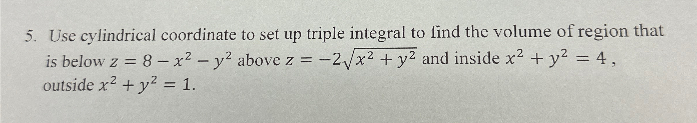 Solved Use cylindrical coordinate to set up triple integral | Chegg.com
