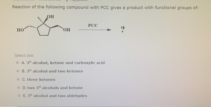 Solved Reaction of the following compound with PCC gives a | Chegg.com