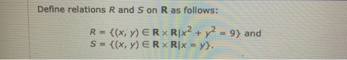 Solved Define Relations R And S On R As Follows: R = {(x, Y) | Chegg.com