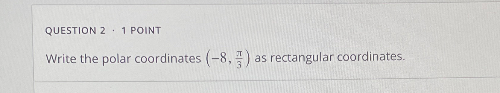Solved QUESTION 2 - 1 ﻿POINTWrite the polar coordinates | Chegg.com