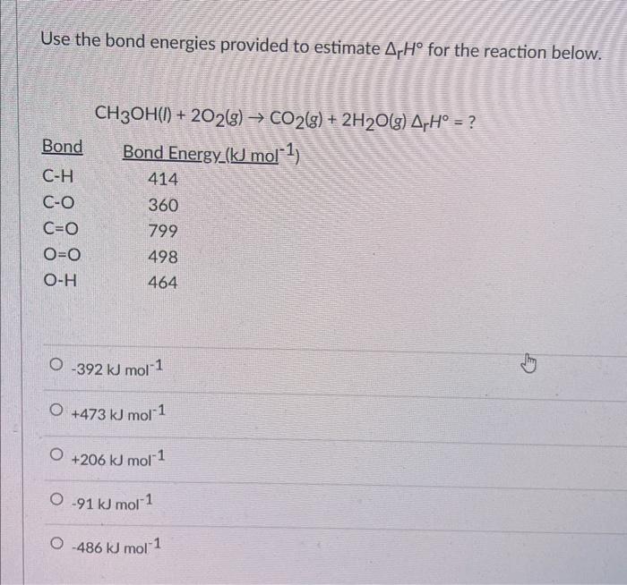 Solved Use The Bond Energies Provided To Estimate ΔrH∘ For | Chegg.com