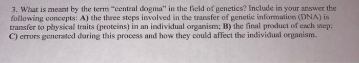 Solved 3. What is meant by the term "central dogma” in the | Chegg.com
