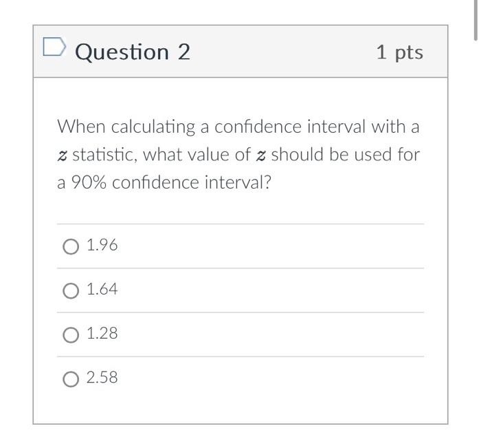 Solved Question 2 1pts When calculating a confidence | Chegg.com