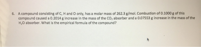 Solved 6. A compound consisting of C, Hand O only, has a | Chegg.com