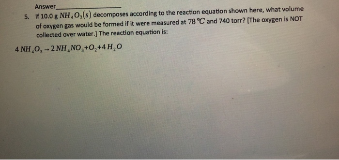 Solved Answer_ 5. If 10.0 g NHO,(s) decomposes according to | Chegg.com