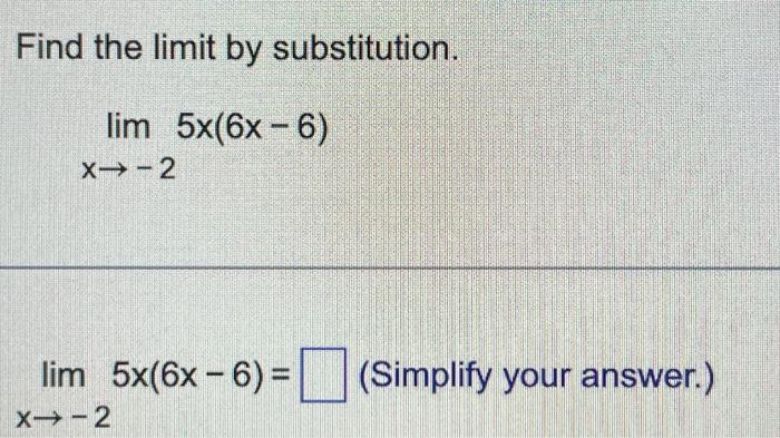 Solved Find the limit by substitution. limx→−25x(6x−6) | Chegg.com