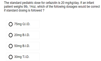 Solved The standard pediatric dose for cefazolin is | Chegg.com