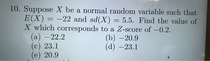 Solved 10. Suppose X be a normal random variable such that | Chegg.com
