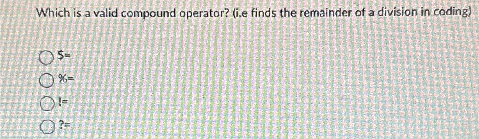 Solved Which is a valid compound operator? (i.e finds the | Chegg.com