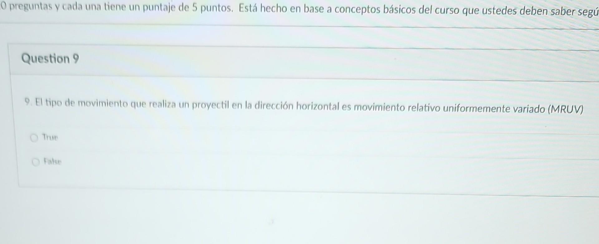 9. El tipo de movimiento que realiza un proyectil en la dirección horizontal es movimiento relativo uniformemente variado (MR