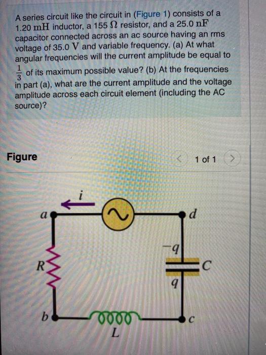 Solved A series circuit like the circuit in (Figure 1)