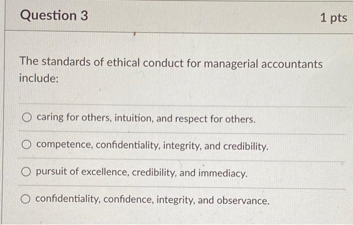 Solved Question 3 1 pts The standards of ethical conduct for | Chegg.com