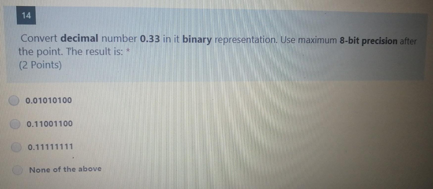 Solved Convert decimal number 0.33 in it binary | Chegg.com