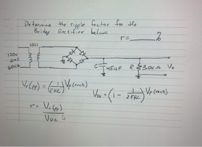 Bridge Rectifier Ripple Factor Solved Determine the ripple factor for the Bridge Rectifier | Chegg.com