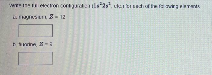 Solved Write the full electron configuration (1s2,2s2,etc.) | Chegg.com