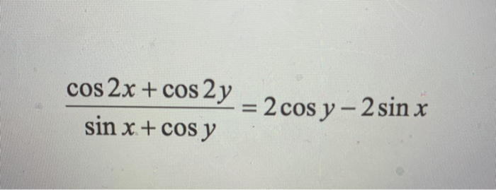 Solved cos 2x + cos2y sin x + cos y = 2 cos y - 2 sin x | Chegg.com