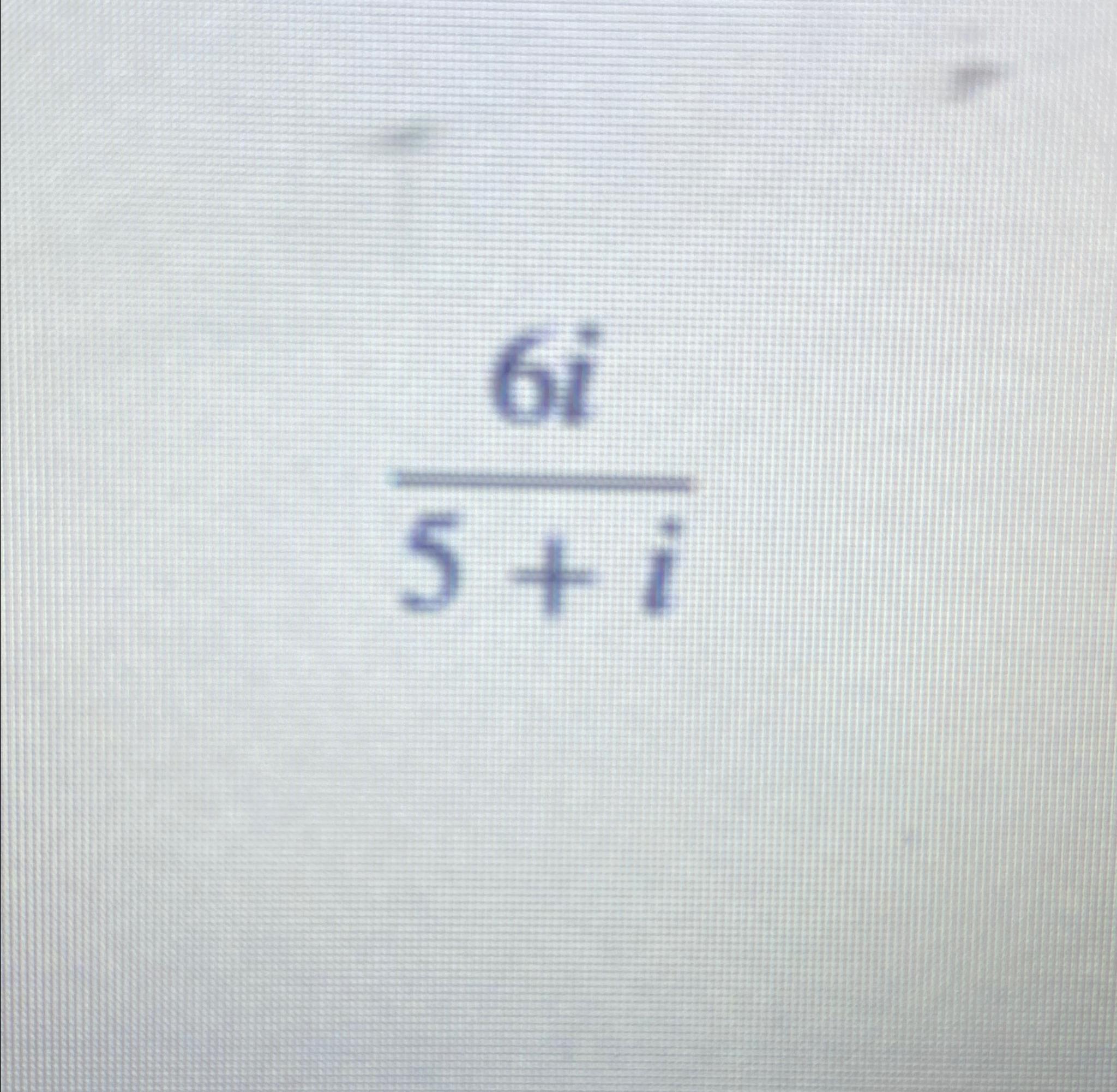 Solved 6i5+i | Chegg.com