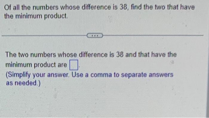 Solved Of all the numbers whose difference is 38 , find the | Chegg.com