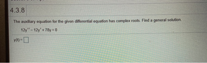 Solved 4.3.8 The auxiliary equation for the given | Chegg.com