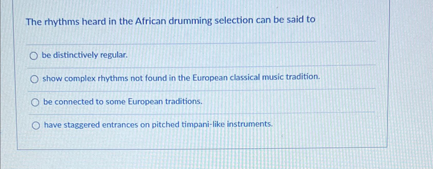 Solved The rhythms heard in the African drumming selection | Chegg.com