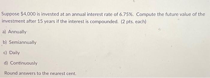 Solved Suppose $4,000 Is Invested At An Annual Interest Rate | Chegg.com