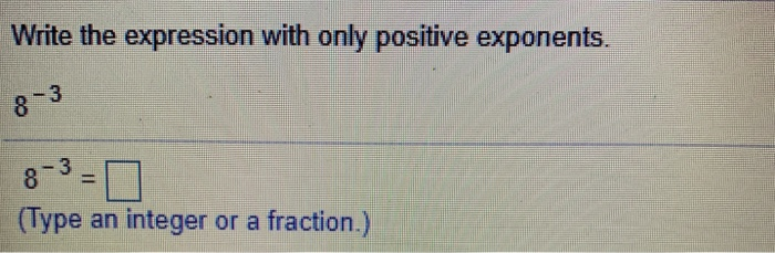 Solved Write the expression with only positive exponents. -3 | Chegg.com