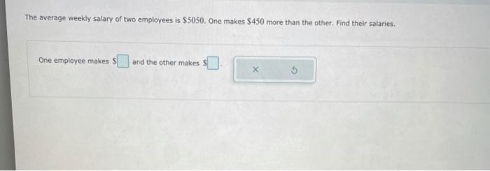 Solved The average weekly salary of two employees is $5050. | Chegg.com