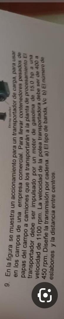 9. En la figura se muestra un accionamiento para un transportador de carga, para usar en los campos de una empresa comercial.