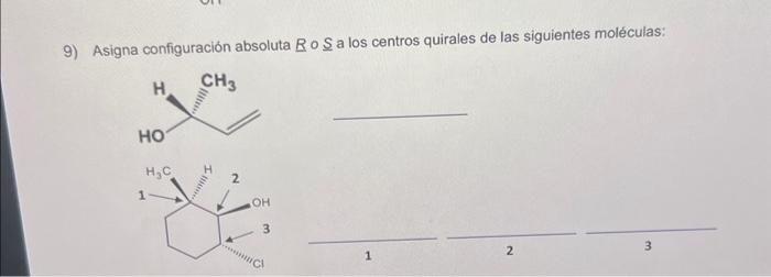 9) Asigna configuración absoluta \( \underline{R} \circ \underline{S} \) a los centros quirales de las siguientes moléculas: