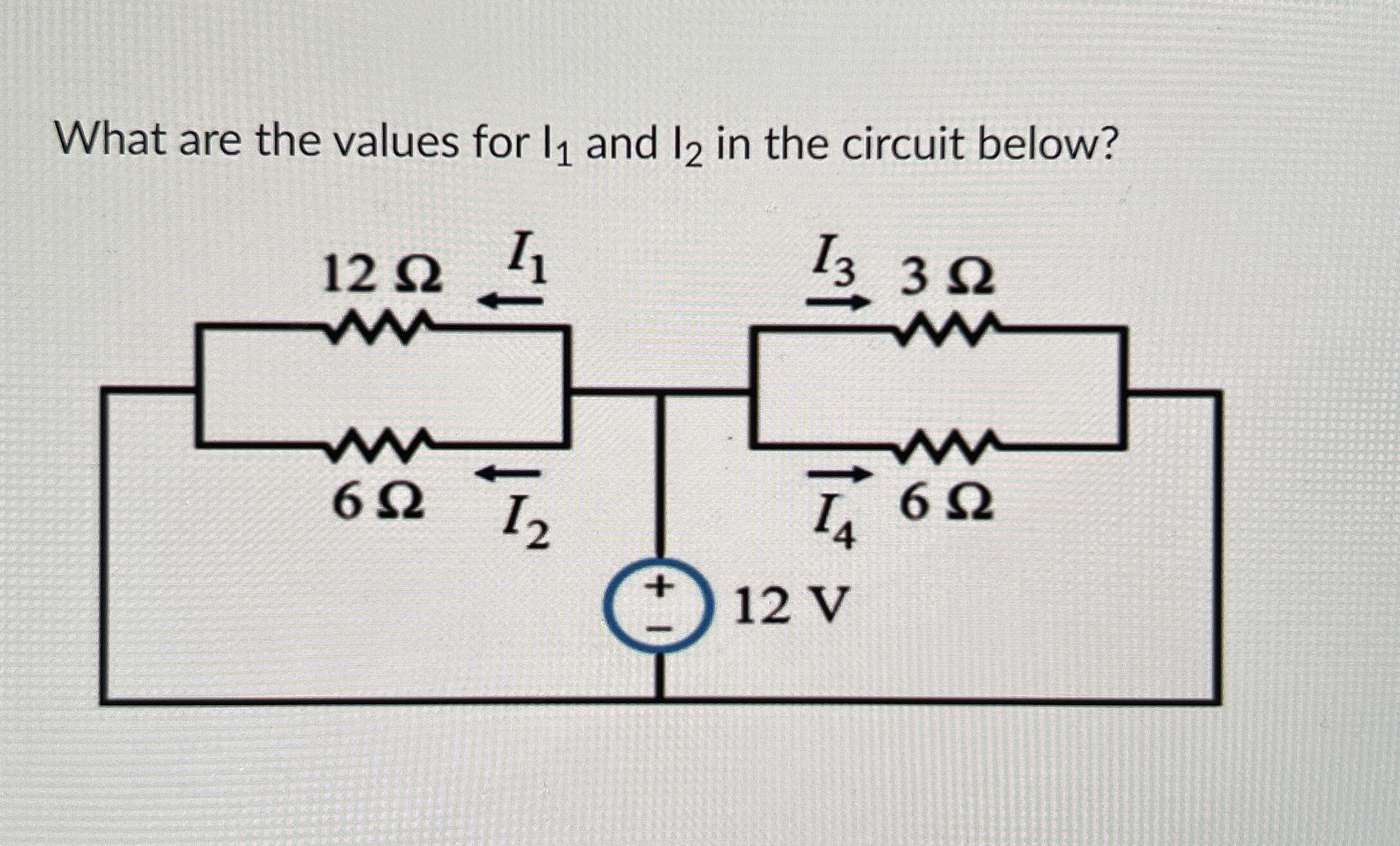 Solved What are the values for I1 ﻿and I2 ﻿in the circuit | Chegg.com