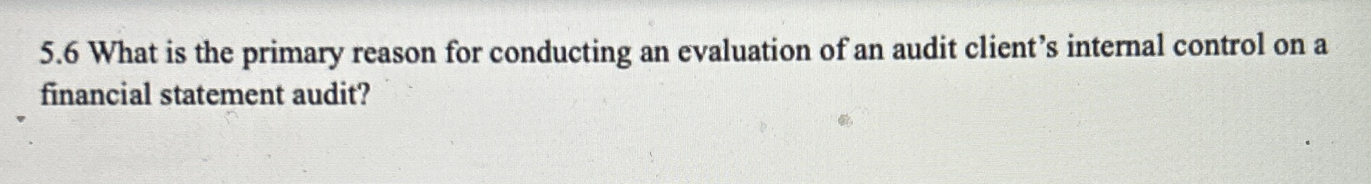 Solved 5.6 ﻿What is the primary reason for conducting an | Chegg.com