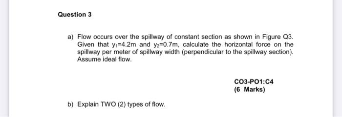 Solved Question 3 a) Flow occurs over the spillway of | Chegg.com