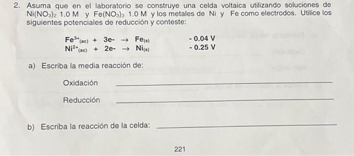 2. Asuma que en el laboratorio se construye una celda voltaica utilizando soluciones de \( \mathrm{Ni}\left(\mathrm{NO}_{3}\r