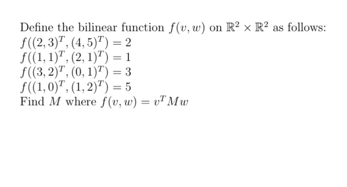 Solved Define the bilinear function f(v, w) on R2 x R2 as | Chegg.com