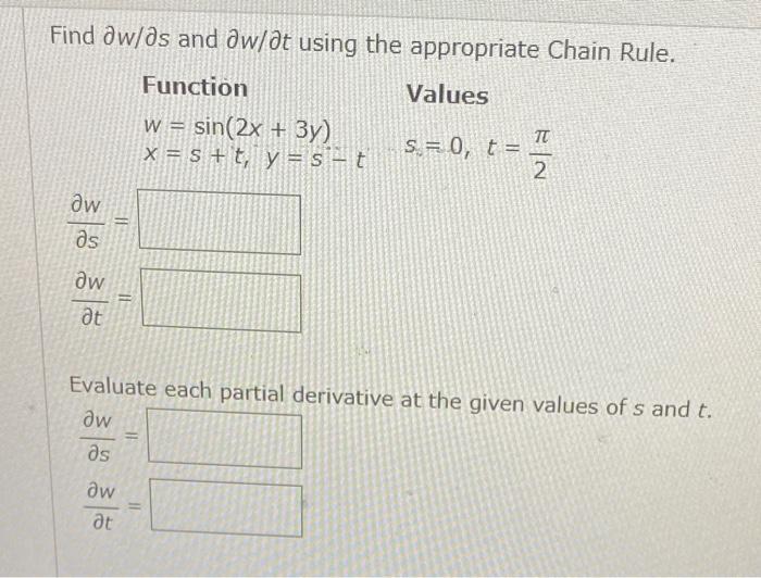 Solved Find ∂w ∂s And ∂w ∂t Using The Appropriate Chain