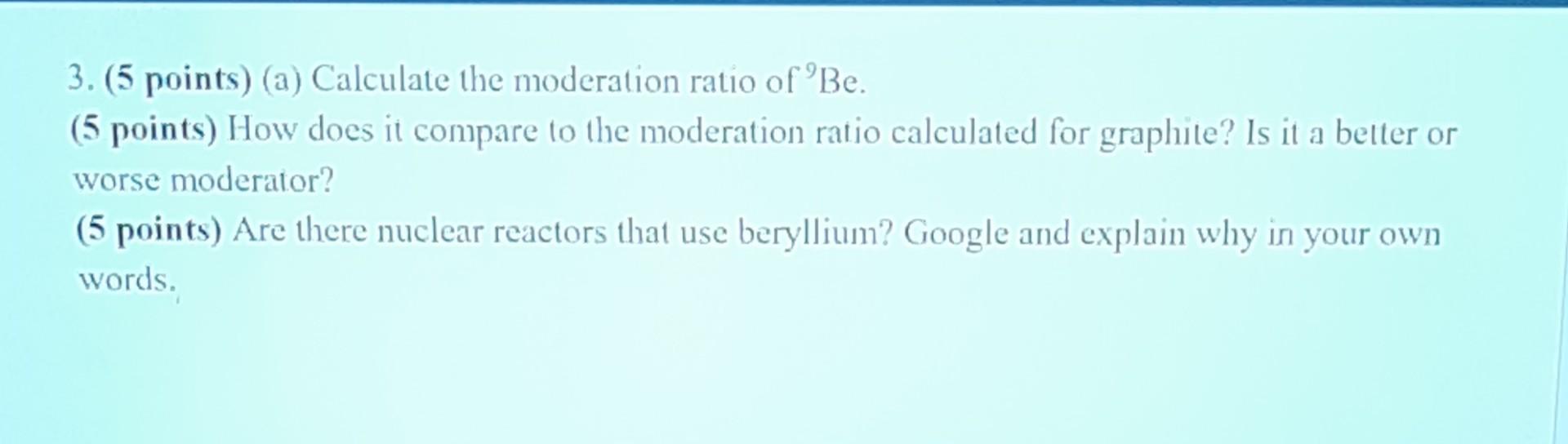 Solved 3. (5 points) (a) Calculate the moderation ratio of | Chegg.com
