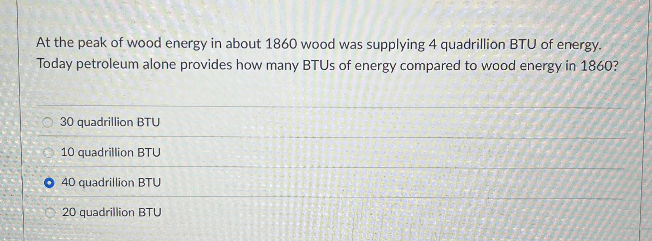Solved At the peak of wood energy in about 1860 ﻿wood was