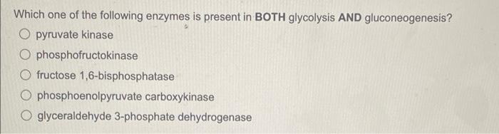 Solved Which one of the following enzymes is present in BOTH | Chegg.com