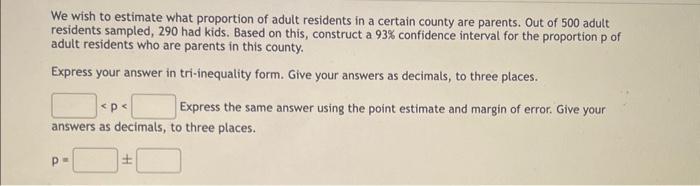 Solved We wish to estimate what proportion of adult | Chegg.com