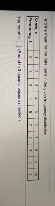 Solved Find the mean for the data items in the given | Chegg.com