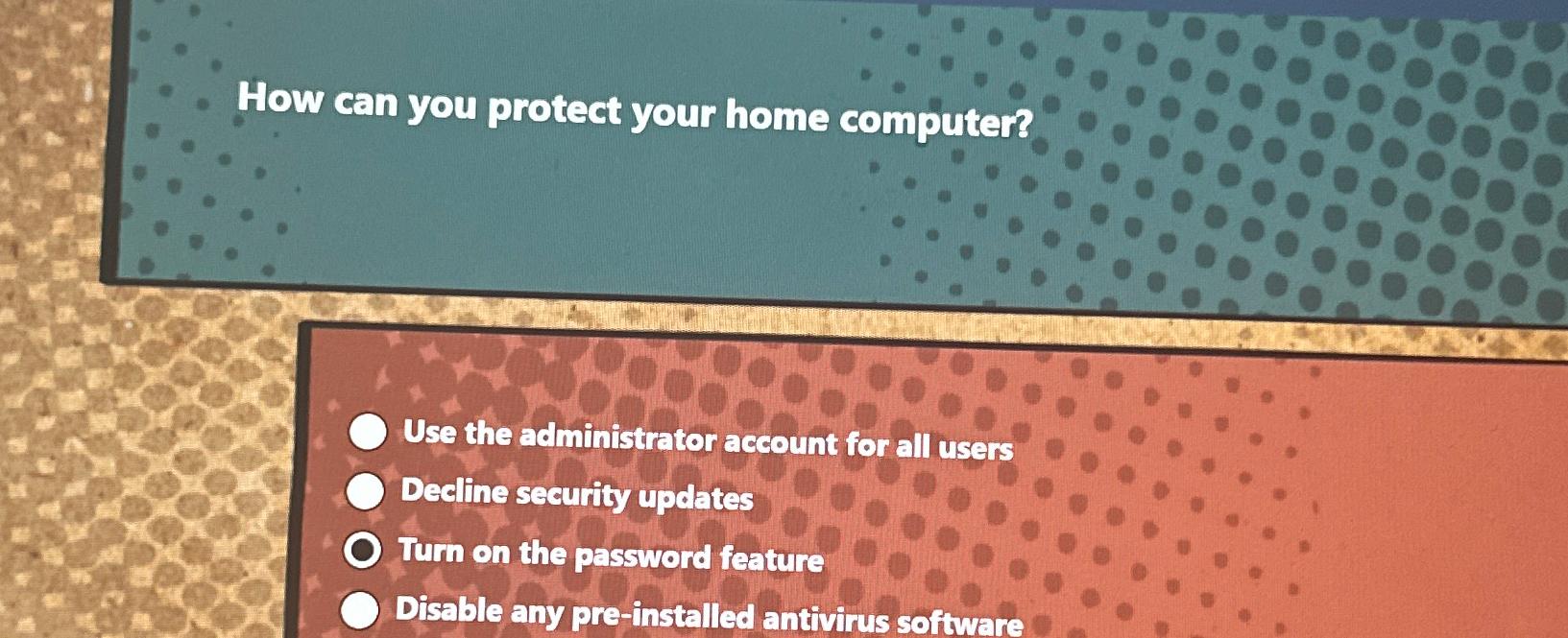 Solved How can you protect your home computer?Use the