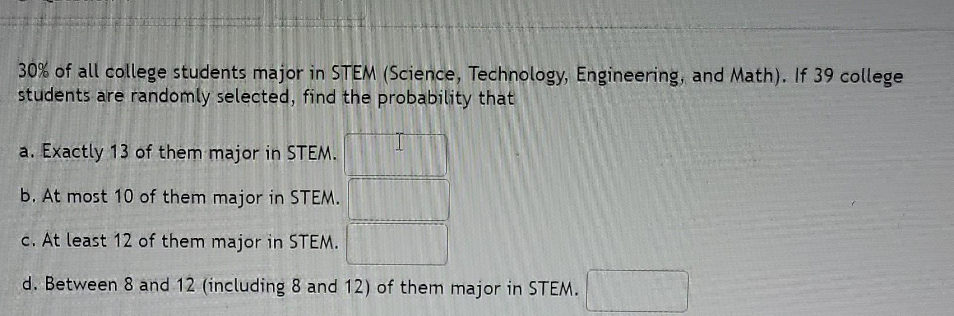 Solved 30% Of All College Students Major In STEM (Science, | Chegg.com